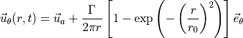 \vec{u}_\theta(r,t) = \vec{u}_a + \frac{\Gamma}{2\pi r} \left[ 1 - \exp \left(
-\left(\frac{r}{r_0}\right)^2\right)\right] \vec{e}_{\theta}